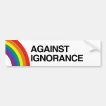 AGAINST IGNORANCE.png Bumper Stickers