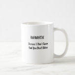 AGNOSTIC Because I Don't Know And You Don't Either Mug