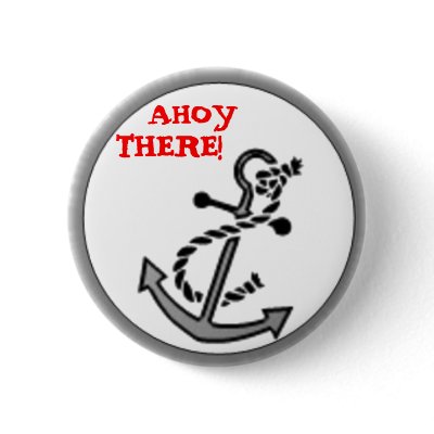 AHOY THERE! PINBACK BUTTON by hotrod_doll37