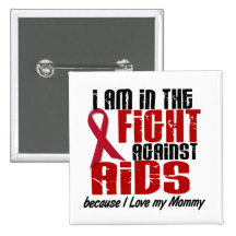 AIDS HIV In The Fight 1 Mommy Pinback Button