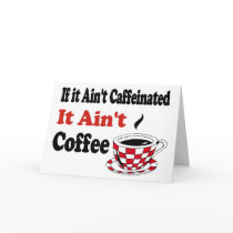 Ain't Coffee Greeting Cards