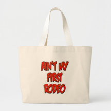 Aint My First Rodeo Canvas Bags