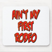 Aint My First Rodeo Mouse Pads