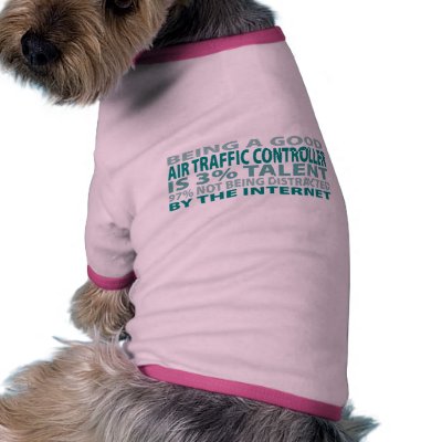 Air Traffic Controller 3% Talent Dog Clothes by sciencewillprevail