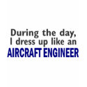 AIRCRAFT ENGINEER During The Day t-shirts