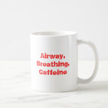 Airway, Breathing, Caffeine Coffee Mugs