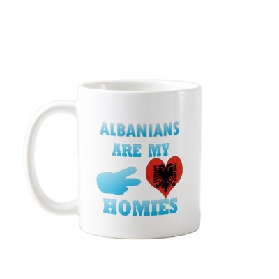 Albanians are my Homies Coffee Mug by representmycountry