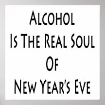 Alcohol Is The Real Soul Of New Year's Eve Poster