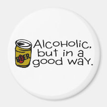 Alcoholic But In A Good Way Beer Magnets