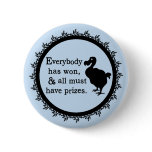 Alice Dodo Everybody Has Won Button