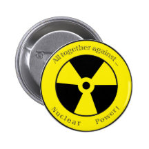 All against ... Nuclear power! Pinback Button