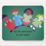 All are precious in His sight! mousepads