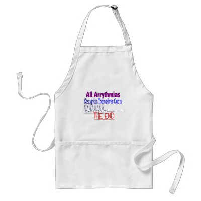 All arrhythmias straighten themselves out END Apron by gailg1957