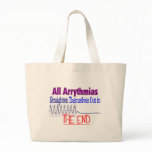 All arrhythmias straighten themselves out END bags