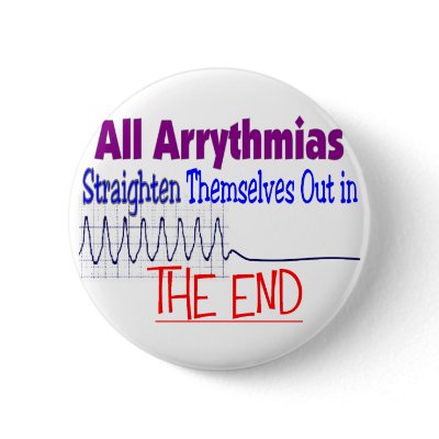 All arrhythmias straighten themselves out END Button by gailg1957