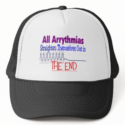 All arrhythmias straighten themselves out END Trucker Hats by gailg1957