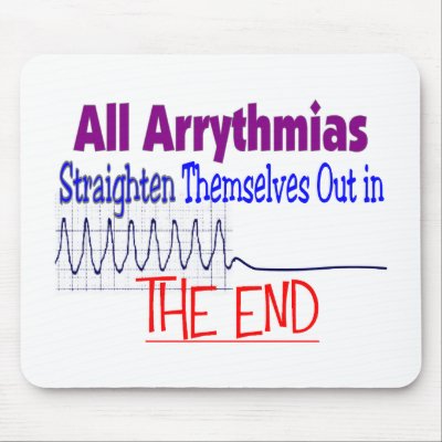 All arrhythmias straighten themselves out END Mouse Mats by gailg1957