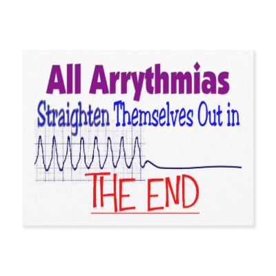 All arrhythmias straighten themselves out END Postcard by gailg1957