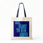 All Glory to Him Above Bag