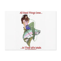 ALL GOOD THINGS COME TO THOSE WHO WADE