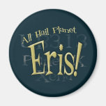 All Hail Planet Eris Magnet