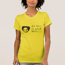 All Hair is Good Hair (BushyBaby) Shirt