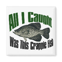 All I caught was this crappie fish magnet