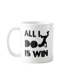 All I Do Is Win At Breakdance Coffee Mug