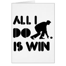 All I Do Is Win At Lawn bowling Greeting Card