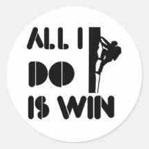 All I Do Is Win At Rockclimbing Round Sticker