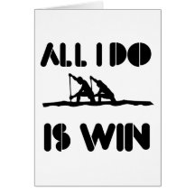 All I Do Is Win At Rowing Greeting Cards