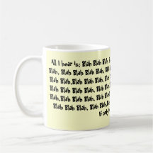 All I hear is; Blah Blah Blah, Blah Blah Blah B... Mugs