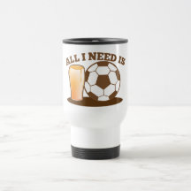 All I Need is Beer and Soccer (Football ball) Coffee Mug