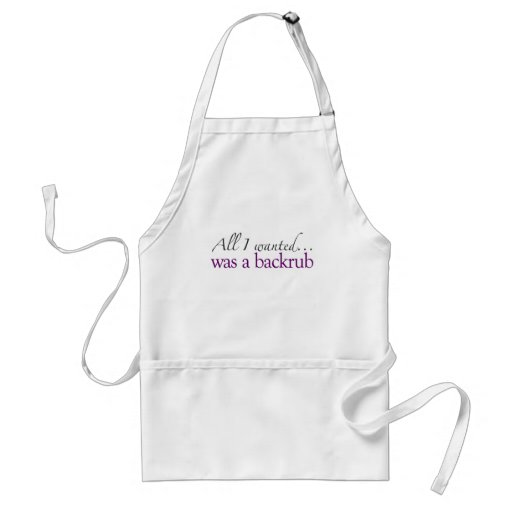 All I Wanted Was A Backrub Apron