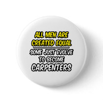 All Men Are Created Equal...Carpenters