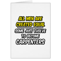 All Men Are Created Equal...Carpenters