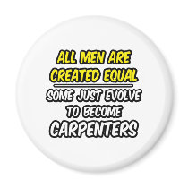 All Men Are Created Equal...Carpenters
