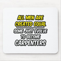 All Men Are Created Equal...Carpenters