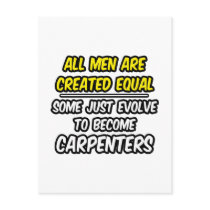 All Men Are Created Equal...Carpenters