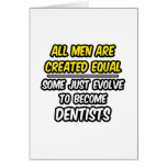 All Men Are Created Equal...Dentists