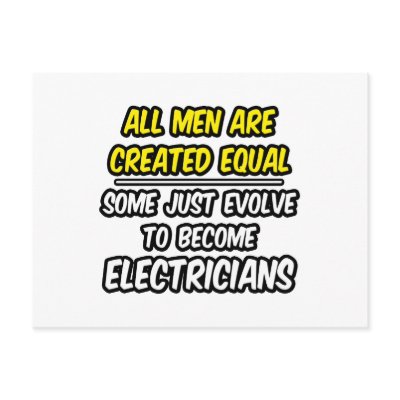 All Men Are Created Equal...Electricians by Electrician_Shirts