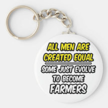 All Men Are Created Equal...Farmers Key Chain