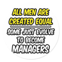 All Men Are Created Equal...Managers