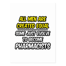All Men Are Created Equal...Pharmacists Postcards