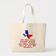 All Men Were Created Equal. Except Texans. Bags