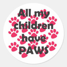 All my Children have Paws Round Sticker