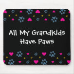 All My Grandkids-Grandchildren Have Paws Mousepads