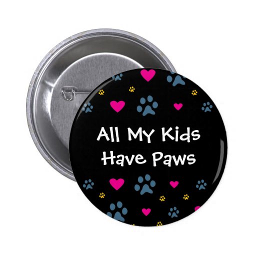 All My Kids-Children Have Paws Pinback Button