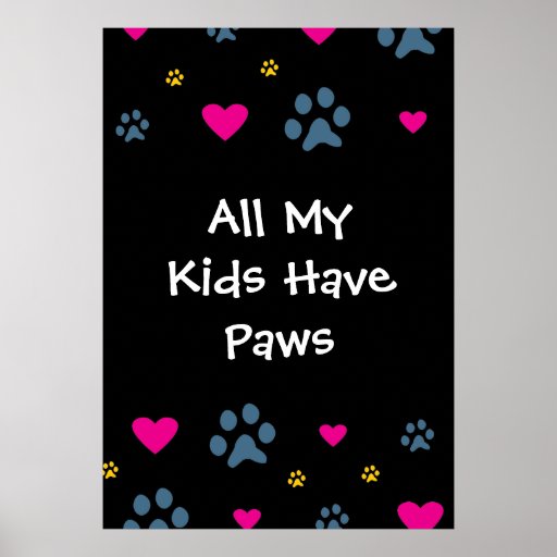All My Kids-Children Have Paws Posters