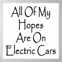 All Of My Hopes Are On Electric Cars Posters
